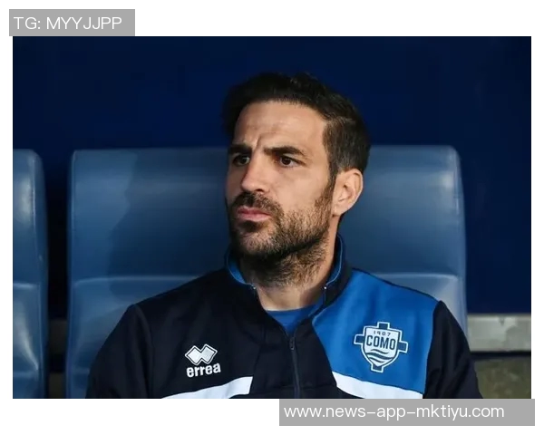 卡佩罗表达对法布雷加斯的喜爱并称赞巴尔泰萨吉的潜力